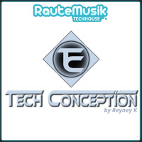 Reyney K - 162. TechConception (TC162) @RauteMusik.FM/TechHouse by Reyney K