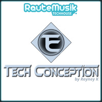 Reyney K - 171. TechConception (TC171) @RauteMusik.FM/TechHouse by Reyney K