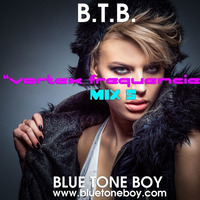B.T.B. ~ Vortex Frequencies Mix 5 * Techno * by Blue Tone Boy