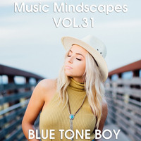 B.T.B. ~ Music Mindscapes VOL 31 * Techno -Tech House * by Blue Tone Boy