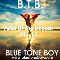 B.T.B. ~ Voice Of The Empath * Mix 15 * by Blue Tone Boy