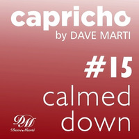 CAPRICHO 015 (CALMED DOWN) by Dave Marti by Dave Marti