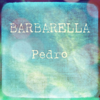 Barbarella - Pedro by Barbarella
