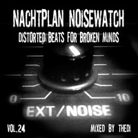 Nachtplan Noisewatch - Distorted Beats For Broken Minds Vol. 24 by thedi