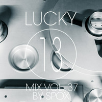 Spox - Lucky 13 Mix Vol. 37 by Spox