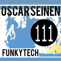 Oscar Seinen - FunkyTech E111 (NOVEMBER 2016 - FNBN SHOW) by Oscar Seinen (Sig Racso)