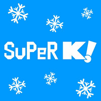 SuPeR K! - Kick It with SuPeR K! for the Holidayz by SK