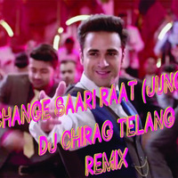 Nachange Saari Raat (Junooniyat)- DJ Chirag Telang Remix by DJ Chirag Telang