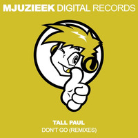 Tall Paul - Don't Go (Original Mix) by Mjuzieek Digital