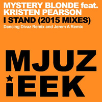 PROMO! Mystery Blonde feat. Kristen Pearson - I Stand (Dancing Divaz Remix) by Mjuzieek Digital