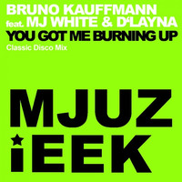 OUT NOW! Bruno Kauffmann feat. MJ White & D'Layna - You Got Me Burning Up (Classic Disco Mix) by Mjuzieek Digital