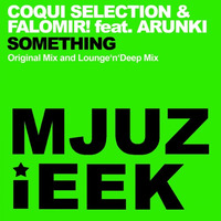 PROMO! Coqui Selection & Falomir! feat. Arunki - Something (Original Mix) by Mjuzieek Digital