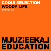 OUT NOW! Coqui Selection - Woody Life (Original Mix) by Mjuzieek Digital