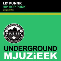 OUT NOW! Le' Funnk - Hip Hop Punk (Original Mix) by Mjuzieek Digital