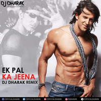 Ek Pal Ka Jeena - DJ Dharak Remix by DJ Dharak