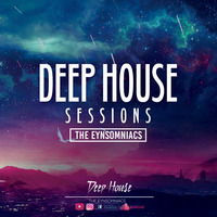 Deep House Sessions 2k17 by Eynsomniacs Studios