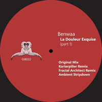 GIB032 : Benwaa - La Douleur Exquise (Part 1) (Original Mix) by Gibbon Records