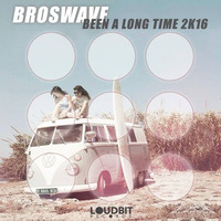 Been A Long Time 2k16 (Original Mix) by BROSWAVE