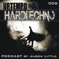 Uptempo Hardtechno Podcast 006 By Jason Little by Jason Little