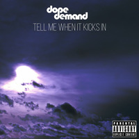 Dopedemand - Tell Me When It Kicks In by dopedemand