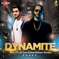 Dynamite - Flint J Music Ft Dj Sun Dubai Reborn Remix by AIDC