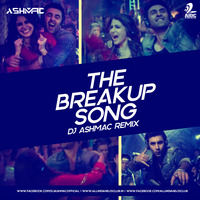 The Breakup Song - DJ Ashmac by AIDC