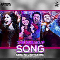 The Breakup Song - DJ Rahul Vaidya Remix by AIDC