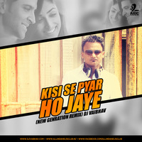 Kisi Se Pyar Ho Jaye (New Genration Remix) - DJ VAibhav by AIDC