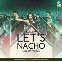 Nucleya - Let`s Nacho - DJ Ghost Remix by AIDC