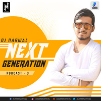 NEXT GENERATION PODCAST (EP-3) BY DJ NARWAL by AIDC