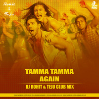Tamma Tamma Again - Dj Rohit &amp; Teju Club Mix by AIDC