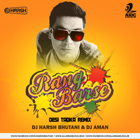 Rang Barse - DJ Harsh Bhutani &amp; DJ Aman Jaiswal (Desi Tadka Remix) by AIDC