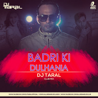 Badrinath Ki Dulhania - DJ Taral (Club Mix) by AIDC