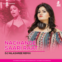 Nachange Saari Raat - DJ Nilashree Remix by AIDC