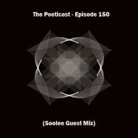 The Poeticast - Episode 150 (Soolee Guest Mix) by The Poeticast