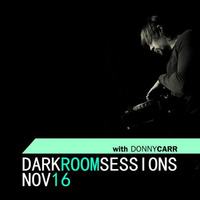 DRS Nov16 - Dark Room Sessions by Donny Carr