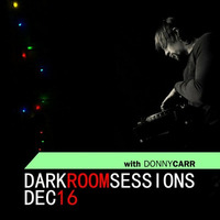 DRS Dec16 - Dark Room Sessions by Donny Carr