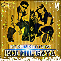 Koi Mil Gaya(DJ SkR Shadow)Remix by Dj SkR Shadow