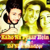 Kaho Na Pyaar Hein(One Side Love)-Rohit Remix DJ SkR Shadow by Dj SkR Shadow