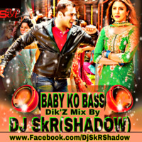 Baby Ko Bass Pasand Hein Dik"Z Remix-DJ SkR Shadow by Dj SkR Shadow