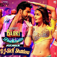 Badri Ki Dulhania(Title Track)Remix-DJ SkR Shadow,Neha Kakkar,Monali Thakur,Ikka,Dev Negi by Dj SkR Shadow