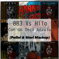 883 Vs Hiio - Con Un Deca Anzulu (Polini &amp; Giori Mashup) by Simone Polini Deejay