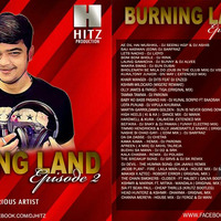 Burning Land Episode 2- DJ HITZ by HITZ BEATZ