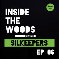 Inside The Woods - EP06 Silkeepers by Silkeepers