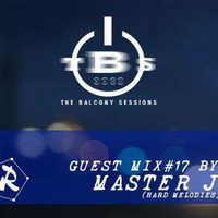 THE BALCONY SESSIONS 17 GUEST MIX BY MASTER J (HARD MELODIES,SA) by king prospero