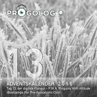 der digitale flaneur - P.W.A. #13 - Penguins With Attitude (Bootcamps For Pre-Apocalyptic Chill) by Progolog Adventskalender [progoak21]