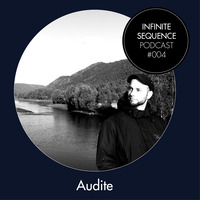 Infinite Sequence Podcast #004 - audite (Boundless Beatz, Leipzig) by Infinite Sequence