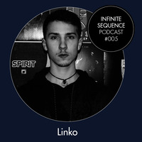Infinite Sequence Podcast #005 - Linko (DarkRealDark, Potsdam) by Infinite Sequence