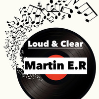Loud &amp; Clear by Martin E.R