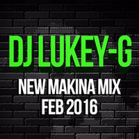 Dj Lukey - G New Makina Mix Feb 2016 by Dj Lukey-G